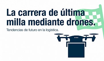 LA CARRERA DE LA ÚLTIMA MILLA MEDIANTE DRONES